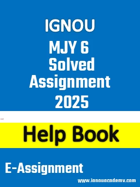 IGNOU MJY 6 Solved Assignment 2025